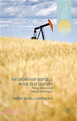 The Growth of Biofuels in the 21st Century ― Policy Drivers and Market Challenges