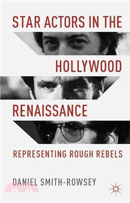 Star Actors in the Hollywood Renaissance ― Representing Rough Rebels