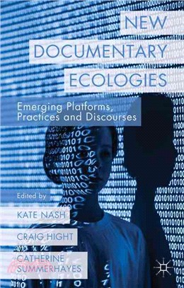 New Documentary Ecologies ― Emerging Platforms, Practices and Discourses