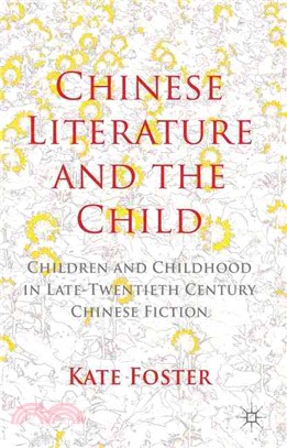 Chinese Literature and the Child ― Children and Childhood in Late-twentieth-century Chinese Fiction
