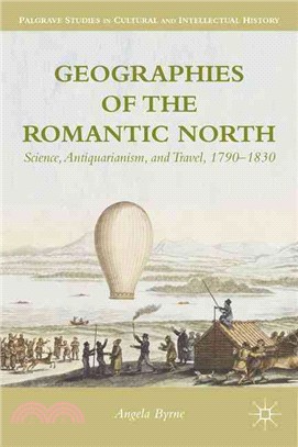 Geographies of the Romantic North ― Science, Antiquarianism and Travel, 1790-1830