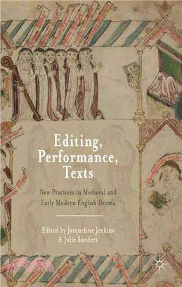 Editing, Performance, Texts ─ New Practices in Medieval and Early Modern English Drama