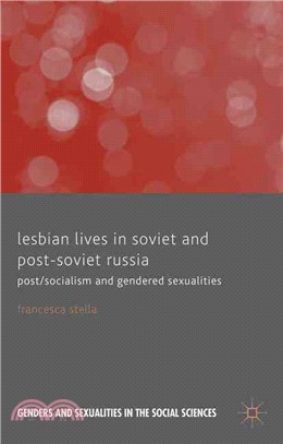 Lesbian Lives in Soviet and Post-Soviet Russia ─ Post/Socialism and Gendered Sexualities