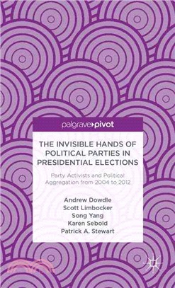 The Invisible Hands of Political Parties in Presidential Elections ― Party Activists and Political Aggregation from 2004-2012