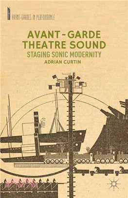 Avant-Garde Theatre Sound ─ Staging Sonic Modernity