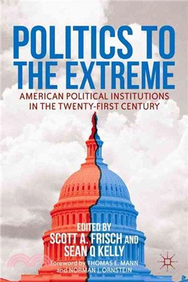 Politics to the Extreme ― American Political Institutions in the Twenty-first Century