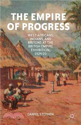 The Empire of Progress ― West Africans, Indians, and Britons at the British Empire Exhibition, 1924-25