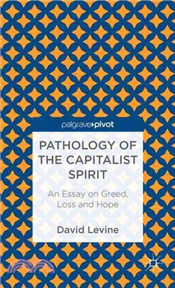 Pathology of the Capitalist Spirit ― An Essay on Greed, Loss, and Hope