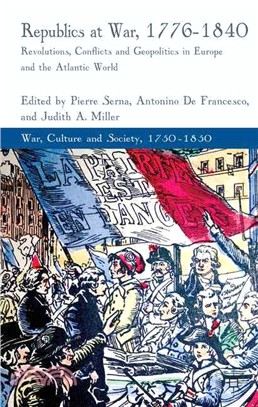 Republics at War, 1776-1840 ― Revolutions, Conflicts, and Geopolitics in Europe and the Atlantic World