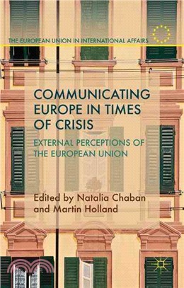 Communicating Europe in Times of Crisis ― External Perceptions of the European Union