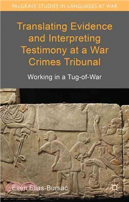 Translating Evidence and Interpreting Testimony at a War Crimes Tribunal ─ Working in a Tug-of-War