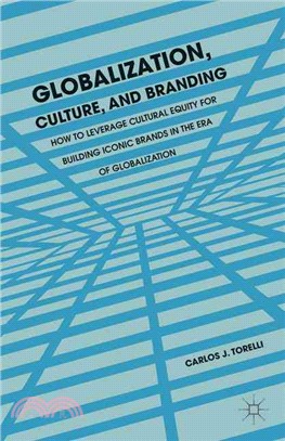 Globalization, Culture, and Branding ― How to Leverage Cultural Equity for Building Iconic Brands in the Era of Globalization