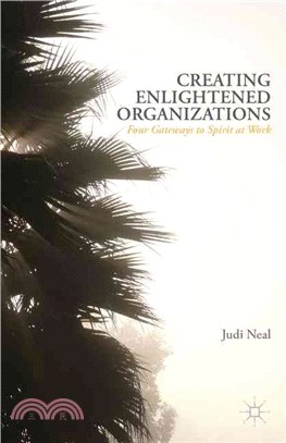 Creating Enlightened Organizations ― Four Gateways to Spirit at Work