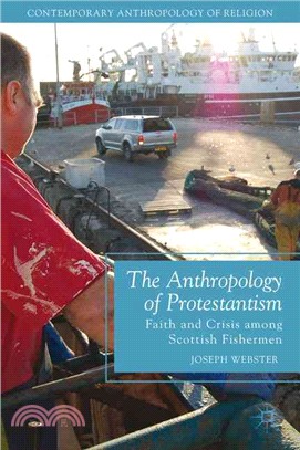 The Anthropology of Protestantism ― Faith and Crisis Among Scottish Fishermen