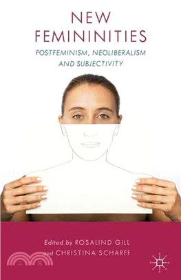 New Femininities ─ Postfeminism, Neoliberalism and Subjectivity