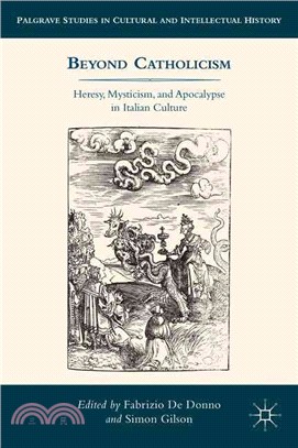 Beyond Catholicism ― Heresy, Mysticism, and Apocalypse in Italian Culture