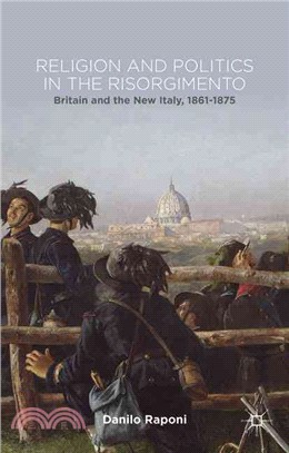 Religion and Politics in the Risorgimento ─ Britain and the New Italy, 1861-1875