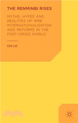 The Renminbi Rises ― Myths, Hypes and Realities of Rmb Internationalisation and Reforms in the Post-crisis World