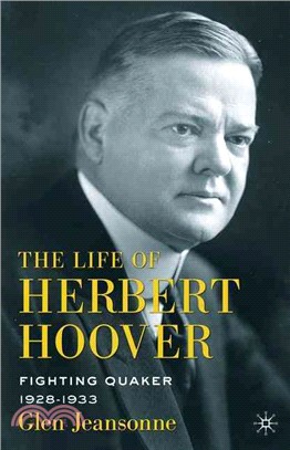 The Life of Herbert Hoover ─ Fighting Quaker, 1928-1933