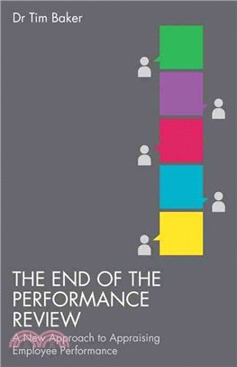 The End of the Performance Review ─ A New Approach to Appraising Employee Performance