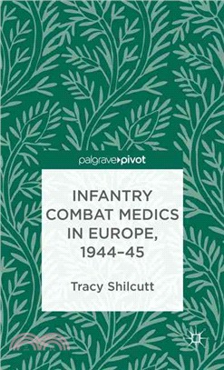 Infantry Combat Medics in Europe, 1944-45