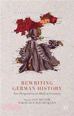 Rewriting German History ─ New Perspectives on Modern Germany