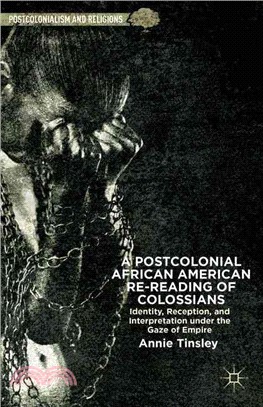 A Postcolonial African American Re-Reading of Colossians ― Identity, Reception, and Interpretation Under the Gaze of Empire