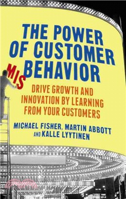 The Power of Customer Misbehavior ─ Drive Growth and Innovation by Learning from Your Customers