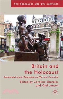 Britain and the Holocaust ― Remembering and Representing War and Genocide