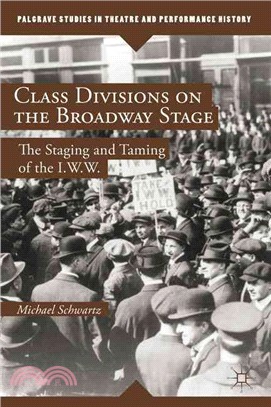 Class Divisions on the Broadway Stage ― The Staging and Taming of the I.w.w.