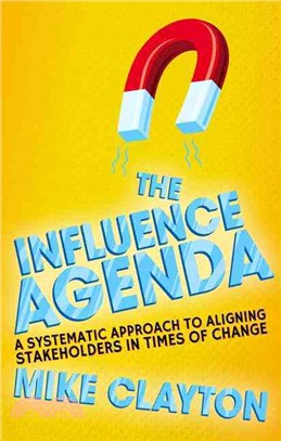 The Influence Agenda ― A Systematic Approach to Aligning Stakeholders in Times of Change