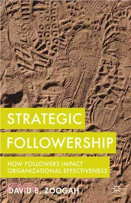 Strategic Followership ― How Followers Impact Organizational Effectiveness