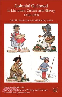 Colonial Girlhood in Literature, Culture and History, 1840-1950