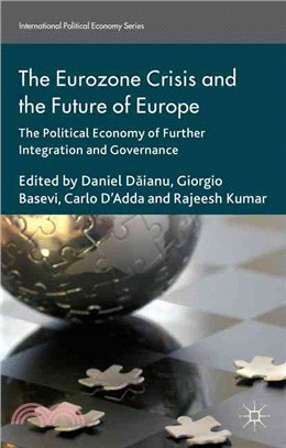 The Eurozone Crisis and the Future of Europe ─ The Political Economy of Further Integration and Governance