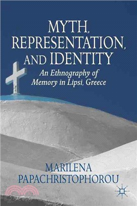Myth, Representation, and Identity ― An Ethnography of Memory in Lipsi, Greece