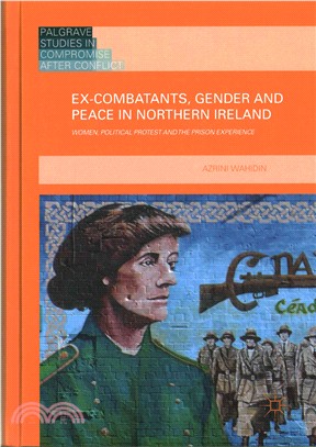 Ex-combatants, Gender and Peace in Northern Ireland ― Women, Political Protest and the Prison Experience