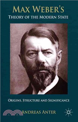 Max Weber's Theory of the Modern State ― Origins, Structure and Significance