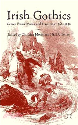 Irish Gothics ― Genres, Forms, Modes, and Traditions, 1760-1890