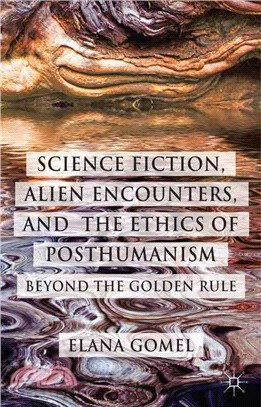 Science Fiction, Alien Encounters, and the Ethics of Posthumanism ― Beyond the Golden Rule