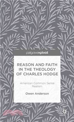 Reason and Faith in the Theology of Charles Hodge ― American Common Sense Realism