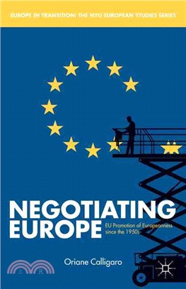 Negotiating Europe ― Eu Promotion of Europeanness Since the 1950s