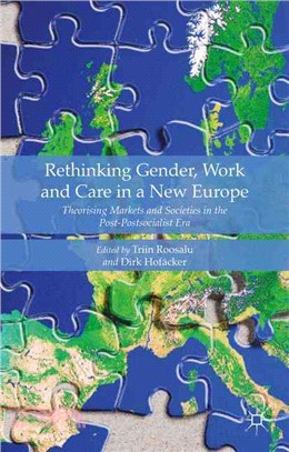 Rethinking Gender, Work and Care in a New Europe ─ Theorising Markets and Societies in the Post-Postsocialist Era