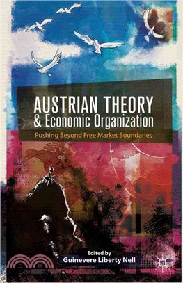 Austrian Theory and Economic Organization ― Reaching Beyond Free Market Boundaries