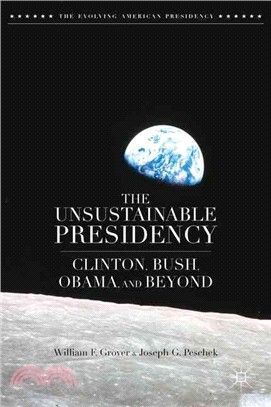 The Unsustainable Presidency ― Clinton, Bush, Obama, and Beyond