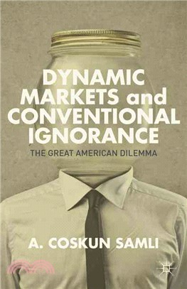 Dynamic Markets and Conventional Ignorance ― The Great American Dilemma