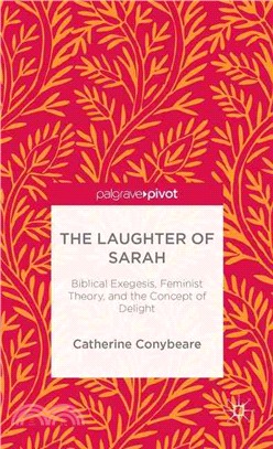 The Laughter of Sarah ― Biblical Exegesis, Feminist Theory, and the Concept of Delight