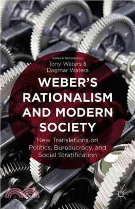 Weber's Rationalism and Modern Society ― New Translations on Politics, Bureaucracy, and Social Stratification