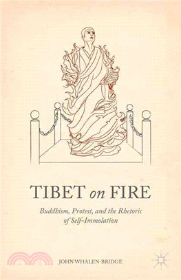 Tibet on Fire ― Buddhism, Protest, and the Rhetoric of Self-immolation