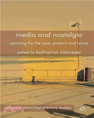 Media and Nostalgia ─ Yearning for the Past, Present and Future