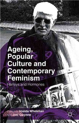 Ageing, Popular Culture and Contemporary Feminism ― Harleys and Hormones
